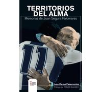 Territorios del alma: Memorias de Juan Segura Palomares (NOVELA)