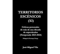 Territorios escénicos XI: Críticas personales de más de una década de espectáculos (2023-2024)