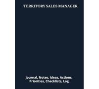 TERRITORY SALES MANAGER: Journal, Notes, Ideas, Actions, Priorities, Checklists, Log | Tool for Daily Goal Setting Tracker | Time Management | ... | Project Office Book Gifts for Meetings