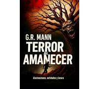 Terror al Amanecer: Terror psicológico entre alucinaciones, entidades y locura (Anatomía de un Monstruo)