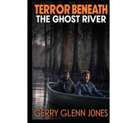 Terror Beneath the Ghost River