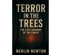 Terror in the Trees: The Last Shadows of the Forest (The Haunting Horrors Series)