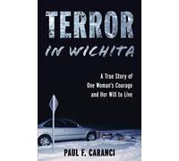 Terror in Wichita: A True Story of One Woman's Courage and Her Will to Live
