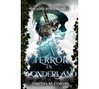 Terror in Wonderland: A Little Mermaid and King Arthur Steampunk Retelling (Beyond Wonderland)