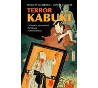 TERROR KABUKI: La historia sobrenatural de Yotsuya y otros clásicos (Satori Ficción)
