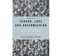 Terror, Love and Brainwashing: Attachment in Cults and Totalitarian Systems