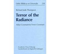 Terror of the Radiance: Assur Covenant to Yhwh Covenant: 258 (Orbis Biblicus Et Orientalis, 258)
