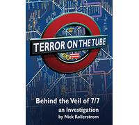 Terror on the Tube: Behind the Veil of 7/7, an Investigation - 3rd Ed.