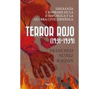 Terror Rojo (1931-1939); Ideología y barbarie en la Segunda República y la guerra civil española (Biblioteca de Historia)