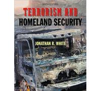 Terrorism and Homeland Security (text only) 6th (Sixth) edition by J. R. White