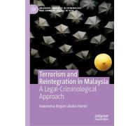 Terrorism and Reintegration in Malaysia: A Legal-Criminological Approach (Palgrave Advances in Criminology and Criminal Justice in Asia)