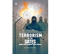 Terrorism at the Gates : India’s War Against Proxy Forces