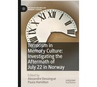 Terrorism in Memory Culture: Investigating the Aftermath of July 22 in Norway (Palgrave Macmillan Memory Studies)