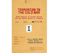 Terrorism in the Cold War: State Support in Eastern Europe and the Soviet Sphere of Influence