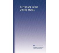 Terrorism in the United States: Volume 6