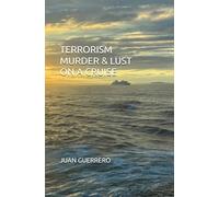 TERRORISM MURDER & LUST ON A CRUISE