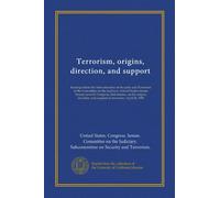 Terrorism, origins, direction, and support: hearing before the Subcommittee on Security and Terrorism of the Committee on the Judiciary, United States ... and support of terrorism, April 24, 1981
