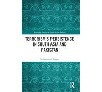 Terrorism’s Persistence in South Asia and Pakistan (Routledge Studies in South Asian Politics)