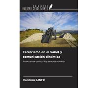 Terrorismo en el Sahel y comunicación dinámica: Protección de civiles, DIH y derechos humanos