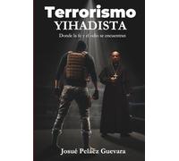 Terrorismo Yihadista: Donde la fe y el odio se encuentran