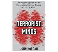 Terrorist Minds: The Psychology of Violent Extremism from Al-Qaeda to the Far Right (Columbia Studies in Terrorism and Irregular Warfare)