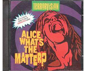 Terrorvision - Alice What'S The Matter ?