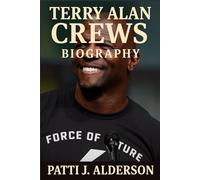 Terry Alan Crews Biography: Rising from the Ashes - Terry Crews’ Fight for Strength (Behind the Legacy of True American Stories)