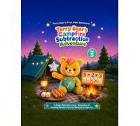 Terry Bear’s Campfire Subtraction Adventure: A Cute Early Math Coloring Workbook for Learning Subtraction, Minus Signs, Counting Backward, and Taking Away (Terry Bear’s First Math Adventures)