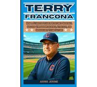 TERRY FRANCONA: How a Fearless Leader Redefined Baseball Success Through Resilience, Strategy, and Unshakable Team Culture