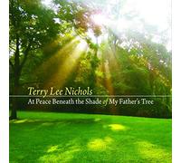 Terry Lee Nichols - At Peace Beneath The Shade Of My Father's Tree