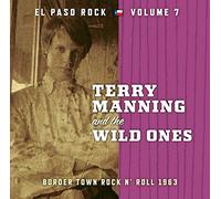 Terry Manning & The Wild Ones - Terry Manning And The Wild Ones: El Paso Rock Vol.