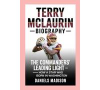 TERRY MCLAURIN-BIOGRAPHY: THE COMMANDERS’ LEADING LIGHT - HOW A STAR WAS BORN IN WASHINGTON