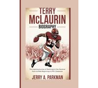 TERRY MCLAURIN BIOGRAPHY: The Inspiring Journey of Washington’s Star Receiver from Humble Beginnings to NFL Greatness"