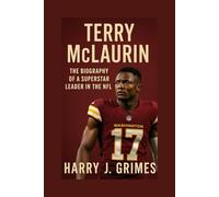TERRY MCLAURIN: The Biography Of A Superstar Leader In The NFL