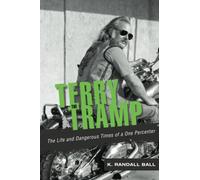 Terry the Tramp: The Life and Dangerous Times of a One Percenter
