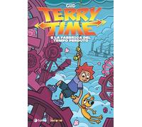 Terry Time e la fabbrica del tempo perduto: Vol. 3 (Tipitondi)