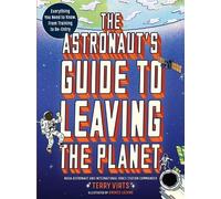 Terry Virts The Astronaut's Guide to Leaving the Planet (Tapa blanda)
