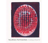 Terry Winters: The Printed Work /anglais: A Catalogue Raisonné