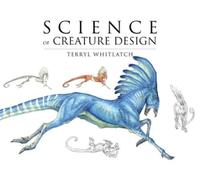 Terryl Whitlatch Science of Creature Design (Tapa blanda) (Importación USA)