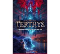 Terthys: The Hidden Kingdom Beneath the City: 1