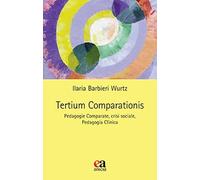 Tertium comparationis. Pedagogie comparate, crisi sociale, pedagogia clinica (Teoria e storia dell'educazione)