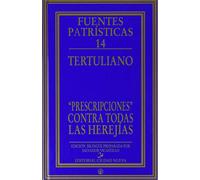 Tertuliano. prescripciones Contra Todas las herejías: 14 (Fuentes Patrísticas, sección textos)