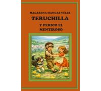 TERUCHILLA Y PERICO EL MENTIROSO (OBRAS DE TEATRO INFANTILES PARA REPRESENTAR EN EL ESCENARIO Y EN EL HOGAR)