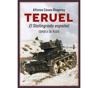 Teruel. El Stalingrado español: 56 (España en Armas)