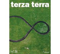 Terza Terra. Michelangelo Pistoletto e Cittadellarte a Villa Manin. Ediz. illustrata (Varia)