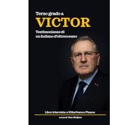 Terzo grado a Victor. Testimonianze di un italiano d'oltreoceano (La community di ilmiolibro.it)