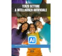 TERZO SETTORE & INTELLIGENZA ARTIFICIALE: Strumenti, metodi e strategie per l’innovazione del non-profit