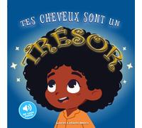 Tes Cheveux Sont un Trésor: Livre illustré d'affirmations positives pour aimer ses cheveux afro et développer la confiance en soi