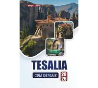 TESALIA GUÍA DE VIAJE 2026: Descubra las principales atracciones, ruinas antiguas, paisajes pintorescos, cocina local y aventuras al aire libre en Grecia
