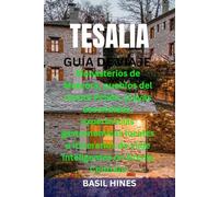 TESALIA GUÍA DE VIAJE: Monasterios de Meteora, pueblos del monte Pelión, playas escondidas, experiencias gastronómicas locales e itinerarios de viaje inteligentes en Grecia Central